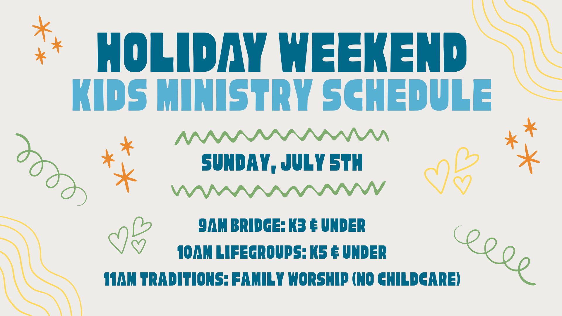 9AM Bridge Family Worship (no childcare) 10AM LifeGroups K5 & under (no Sunday school for 1st-12th graders) 11AM Traditions K3 & under